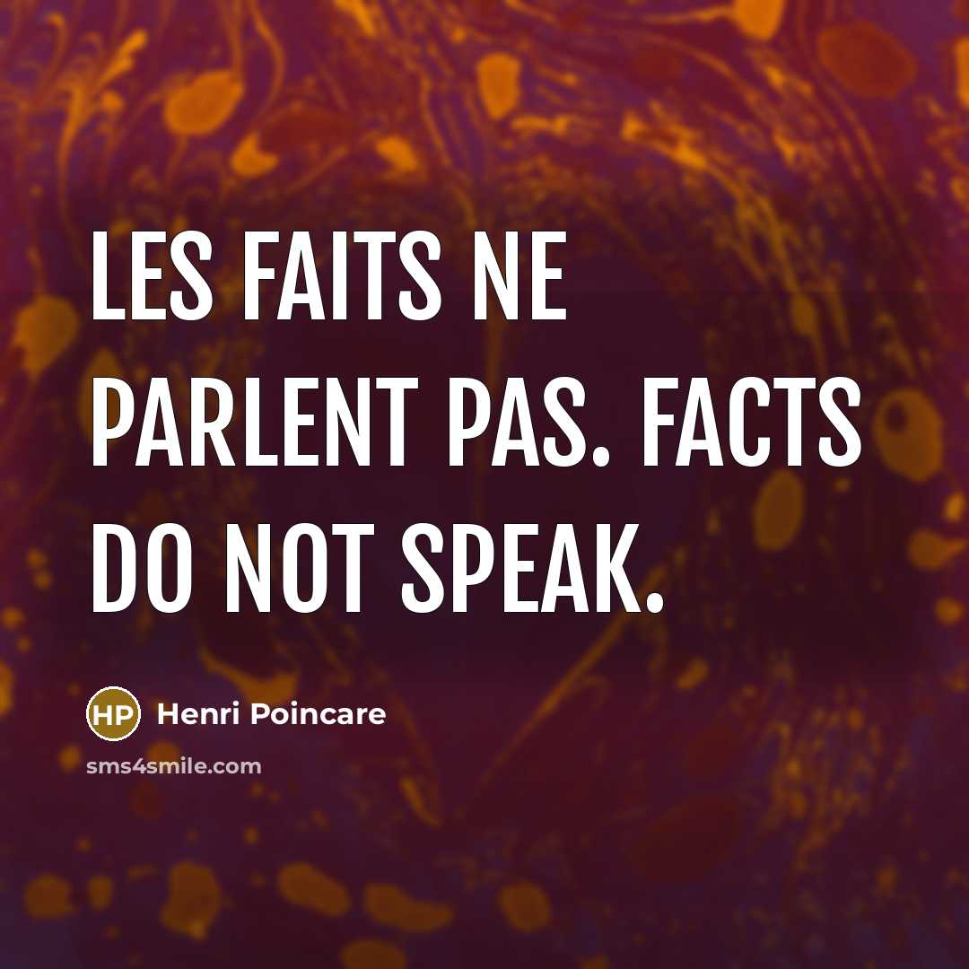 “Les faits ne parlent pas. Facts do not speak.…” quote by Henri Poincare