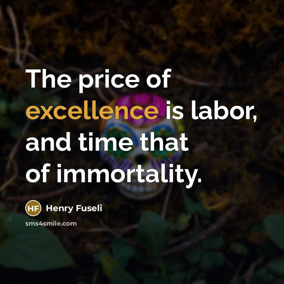 “The price of excellence is labor, and time that of…” quote by Henry Fuseli