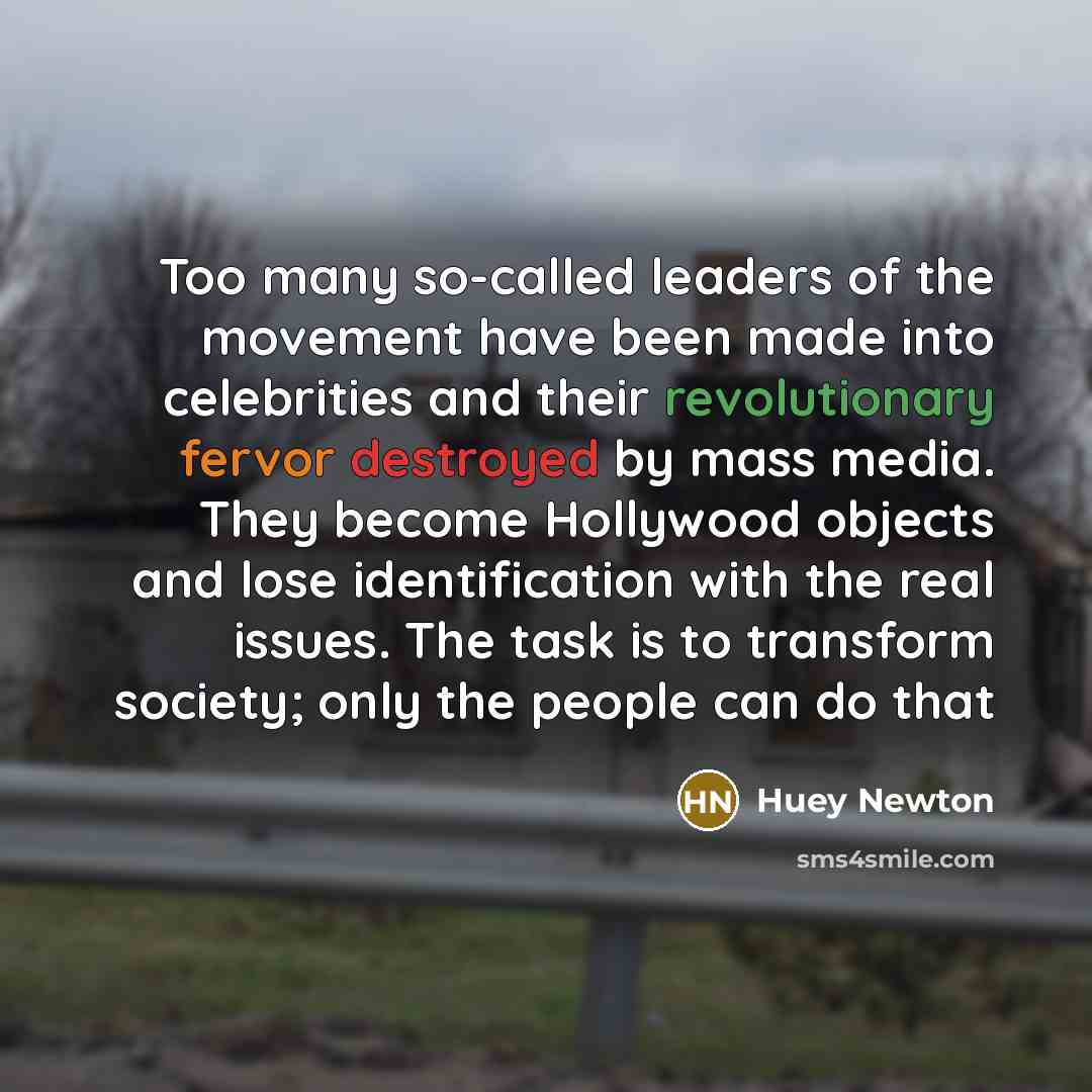 “Too many so-called leaders of the movement have been made…” quote by Huey Newton
