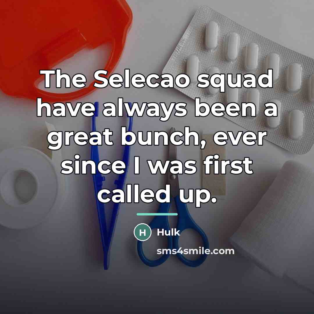 “The Selecao squad have always been a great bunch, ever…” quote by Hulk
