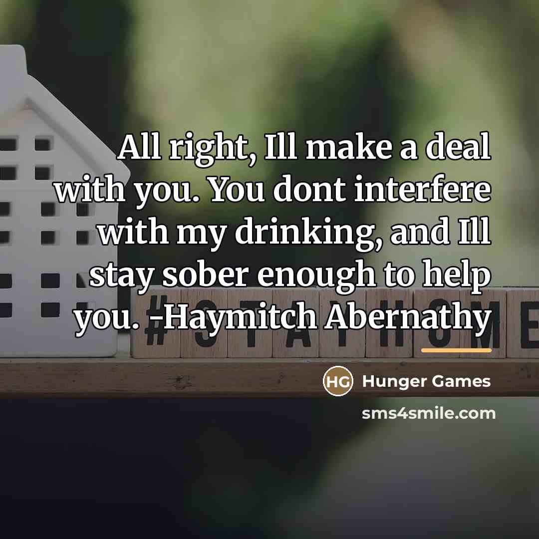 “All right, Ill make a deal with you. You dont…” quote by Hunger Games