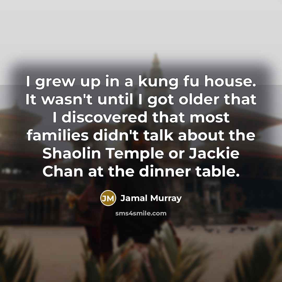 “I grew up in a kung fu house. It wasn't…” quote by Jamal Murray