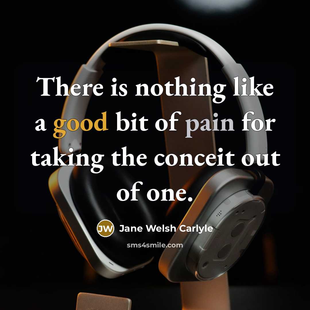 “There is nothing like a good bit of pain for…” quote by Jane Welsh Carlyle