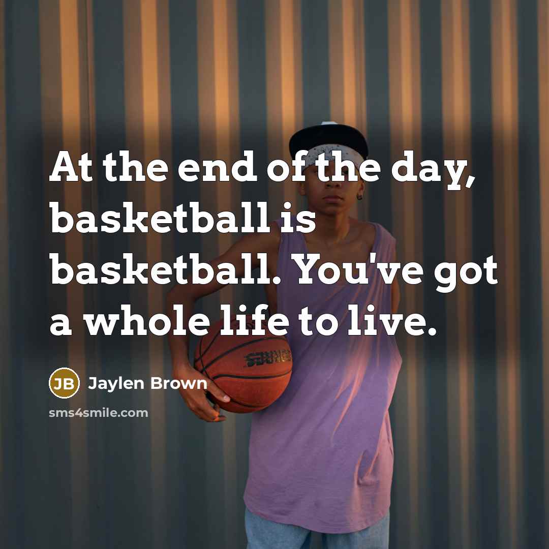 “At the end of the day, basketball is basketball. You've…” quote by Jaylen Brown