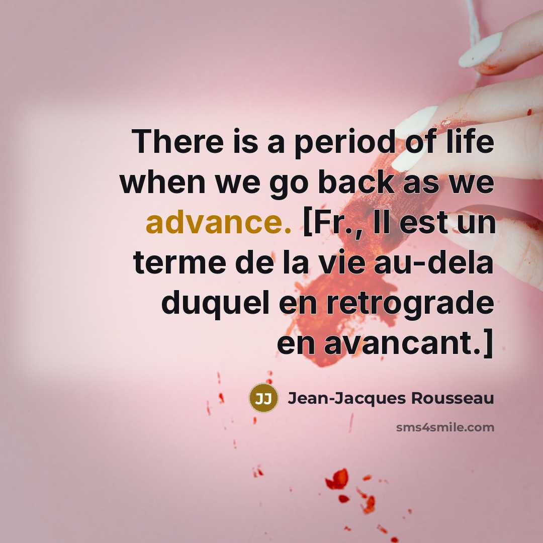“There is a period of life when we go back…” quote by Jean-Jacques Rousseau
