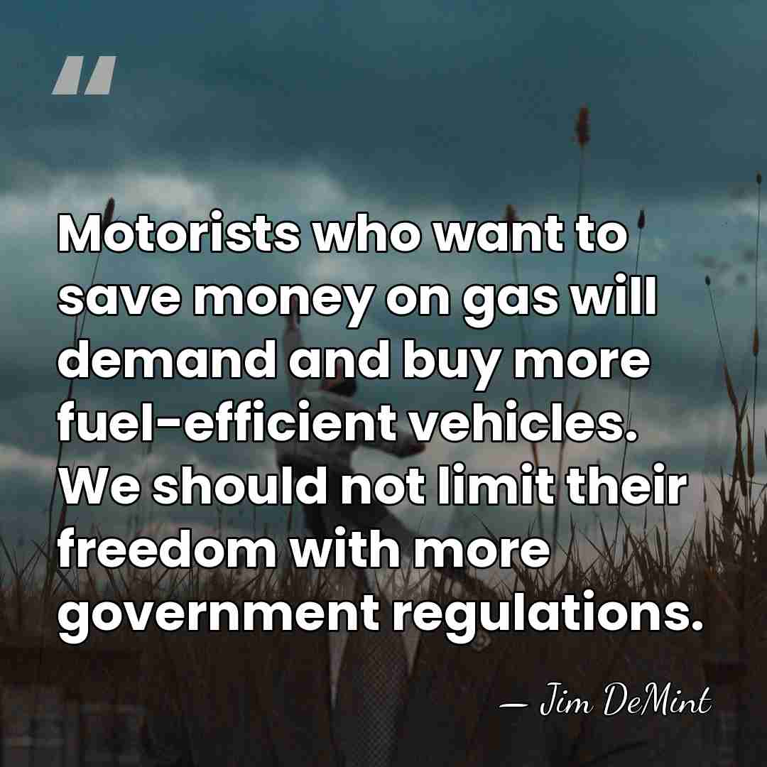 Motorists who want to save money on gas will demand and buy&hellip; - Jim DeMint