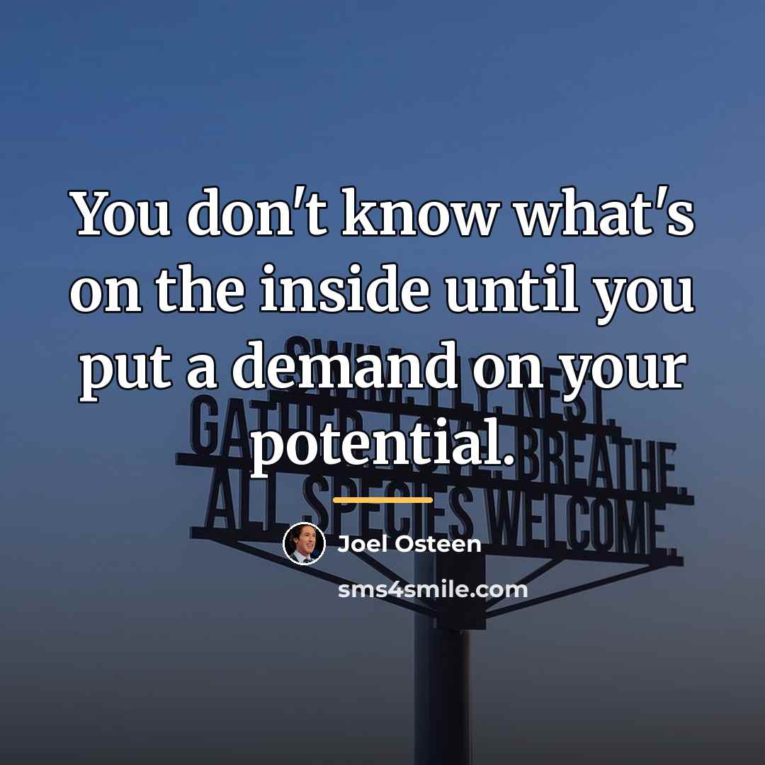 “You don't know what's on the inside until you put…” quote by Joel Osteen