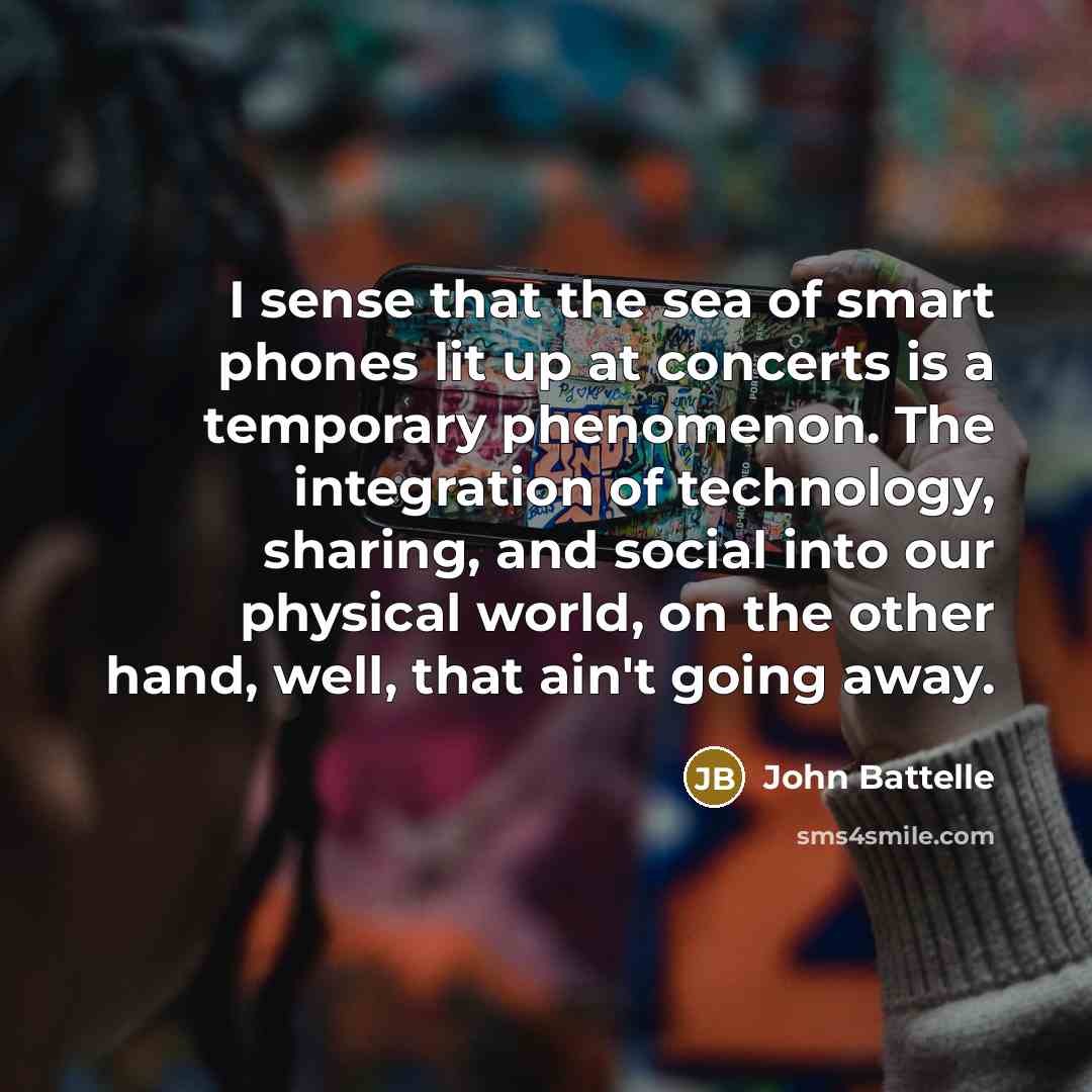 “I sense that the sea of smart phones lit up…” quote by John Battelle