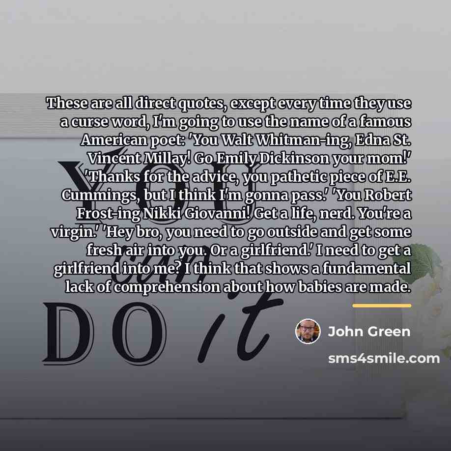 “These are all direct quotes, except every time they use…” quote by John Green