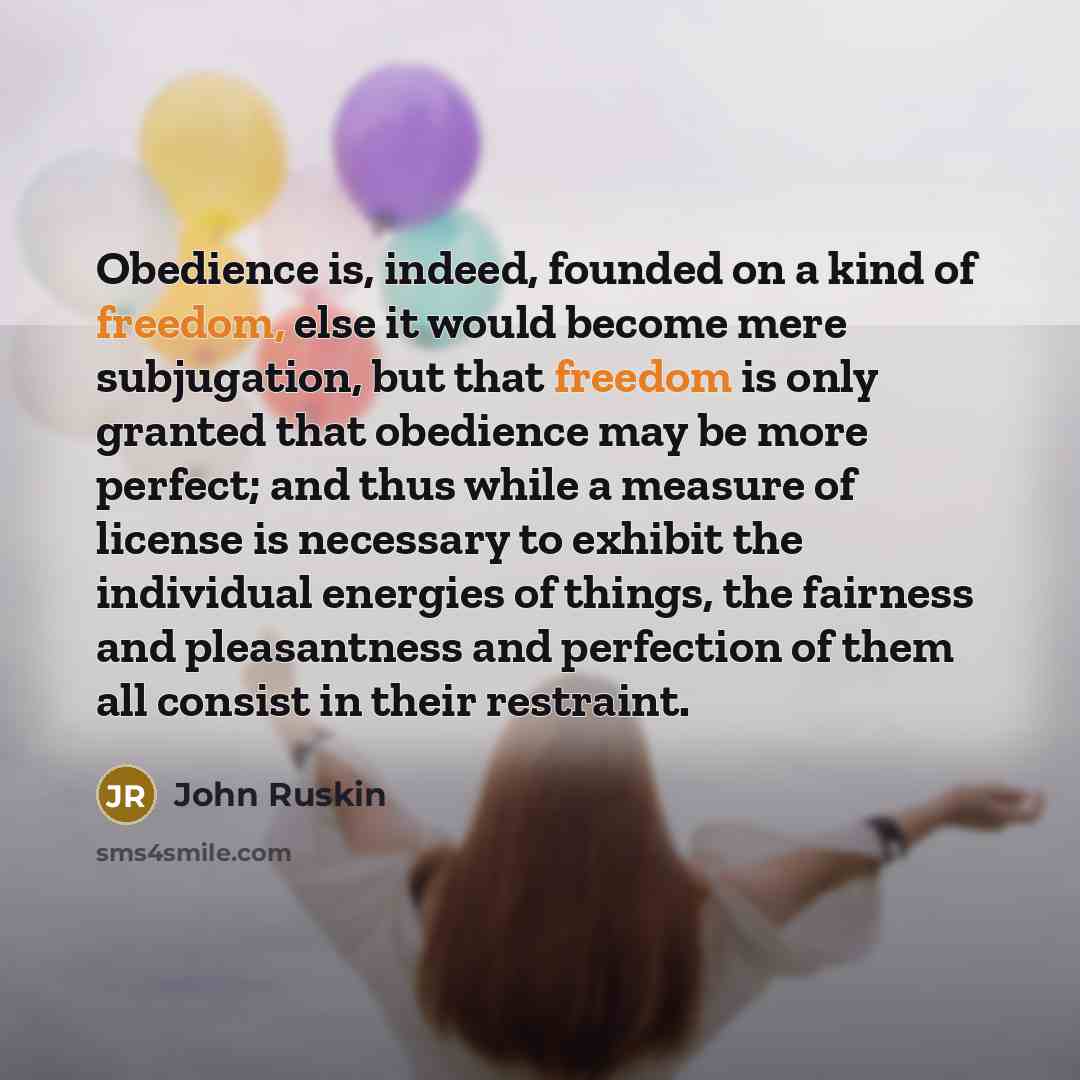 “Obedience is, indeed, founded on a kind of freedom, else…” quote by John Ruskin