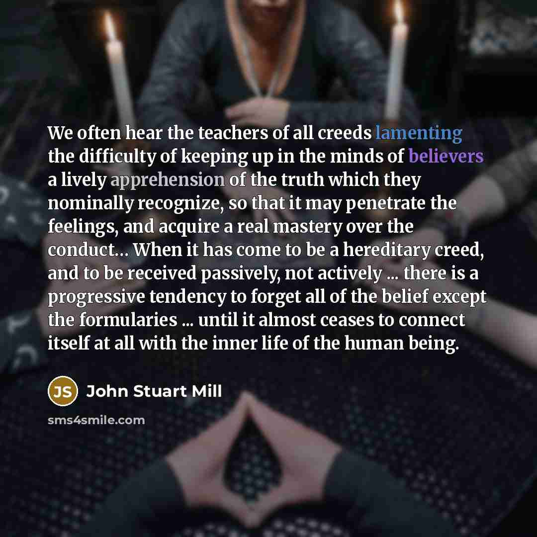 “We often hear the teachers of all creeds lamenting the…” quote by John Stuart Mill