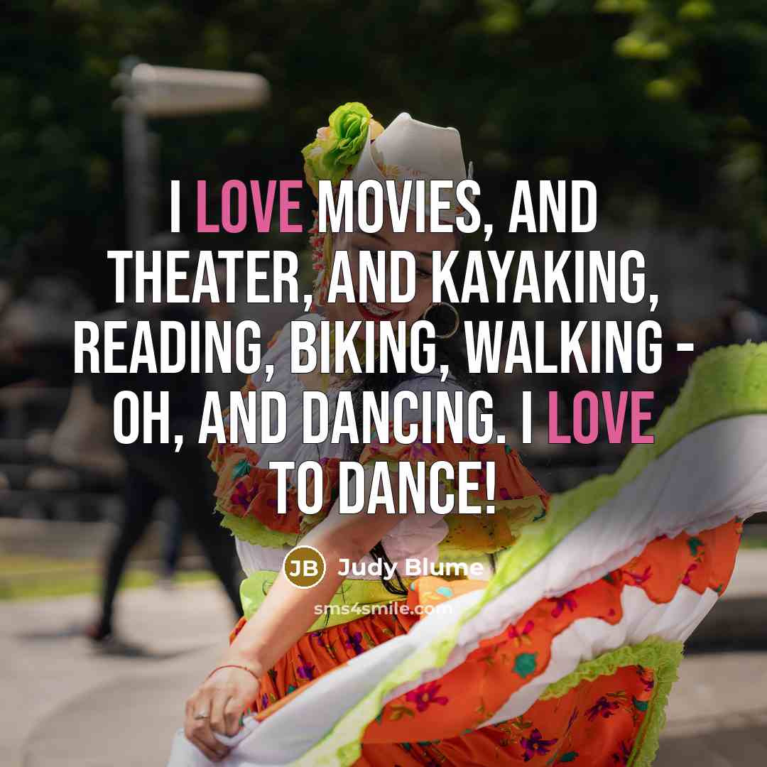 “I love movies, and theater, and kayaking, reading, biking, walking…” quote by Judy Blume
