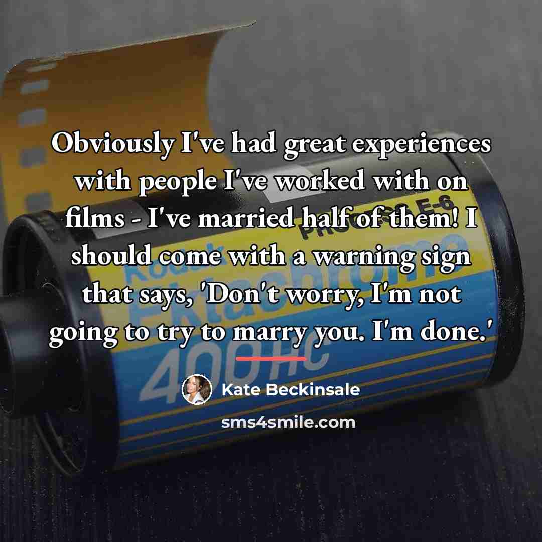 “Obviously I've had great experiences with people I've worked with…” quote by Kate Beckinsale