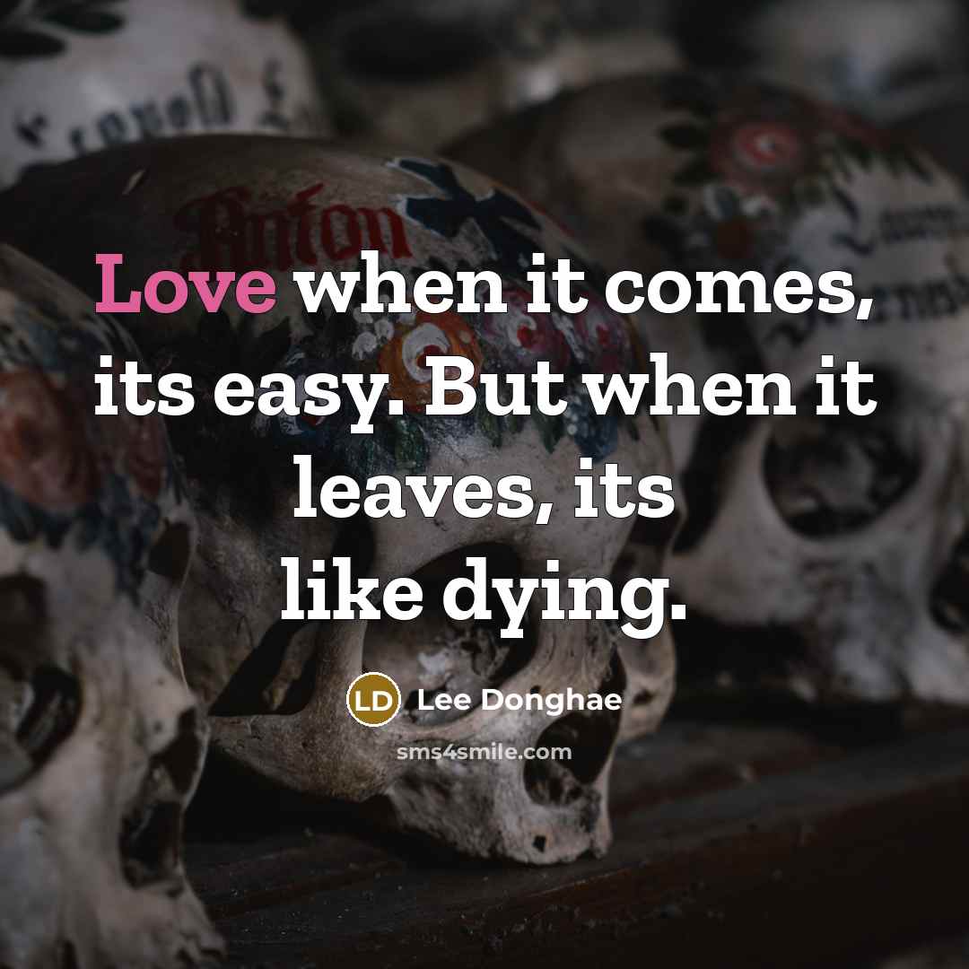 “Love when it comes, its easy. But when it leaves,…” quote by Lee Donghae