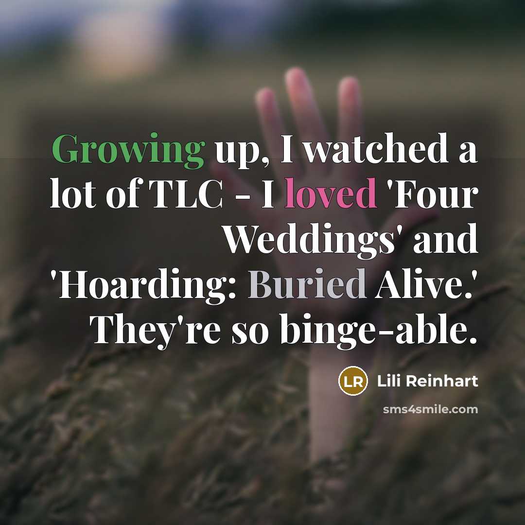 “Growing up, I watched a lot of TLC - I…” quote by Lili Reinhart