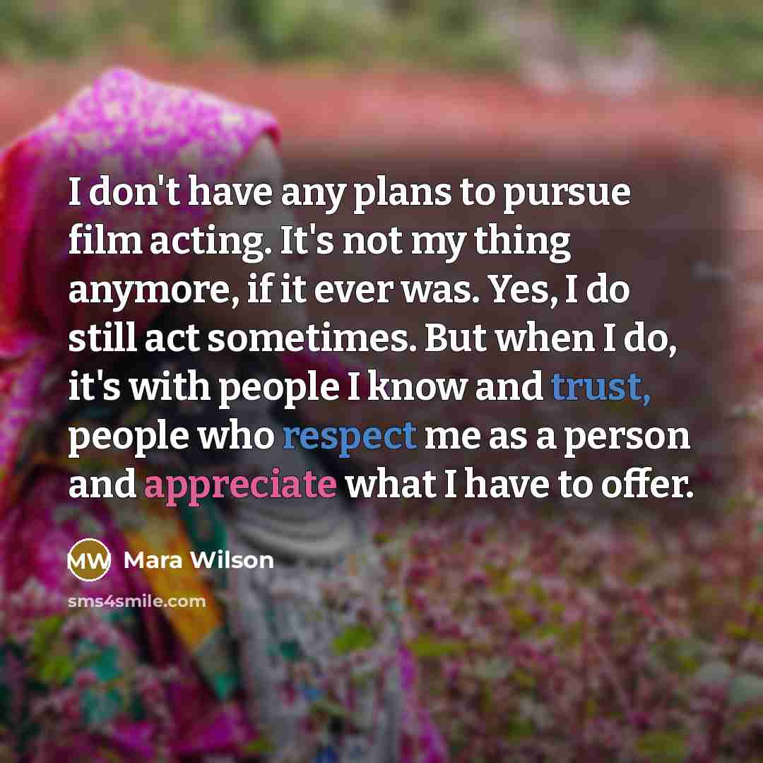“I don't have any plans to pursue film acting. It's…” quote by Mara Wilson