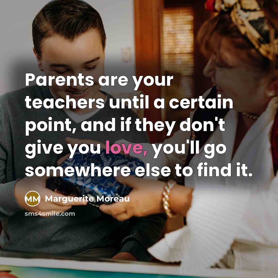 “Parents are your teachers until a certain point, and if…” quote by Marguerite Moreau