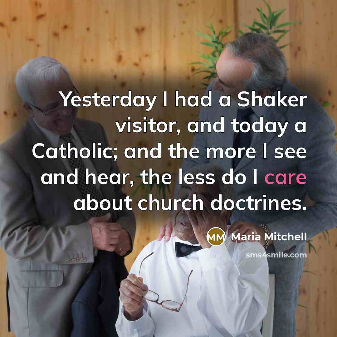 “Yesterday I had a Shaker visitor, and today a Catholic;…” quote by Maria Mitchell