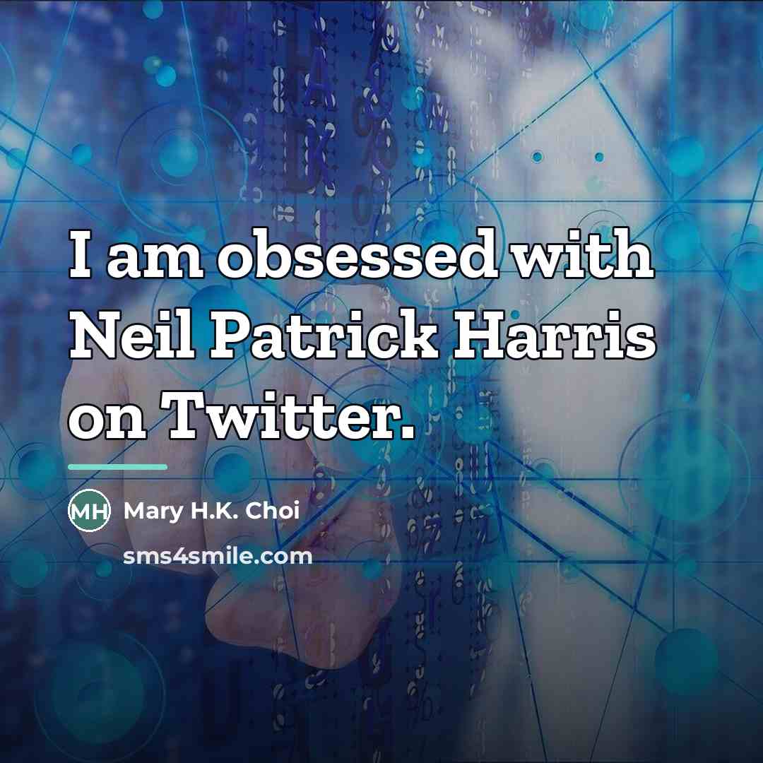 “I am obsessed with Neil Patrick Harris on Twitter.…” quote by Mary H.K. Choi