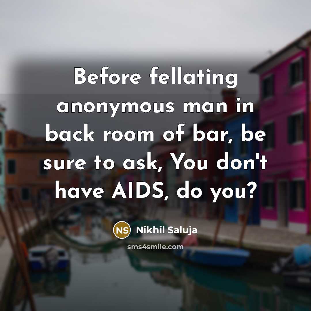 “Before fellating anonymous man in back room of bar, be…” quote by Nikhil Saluja