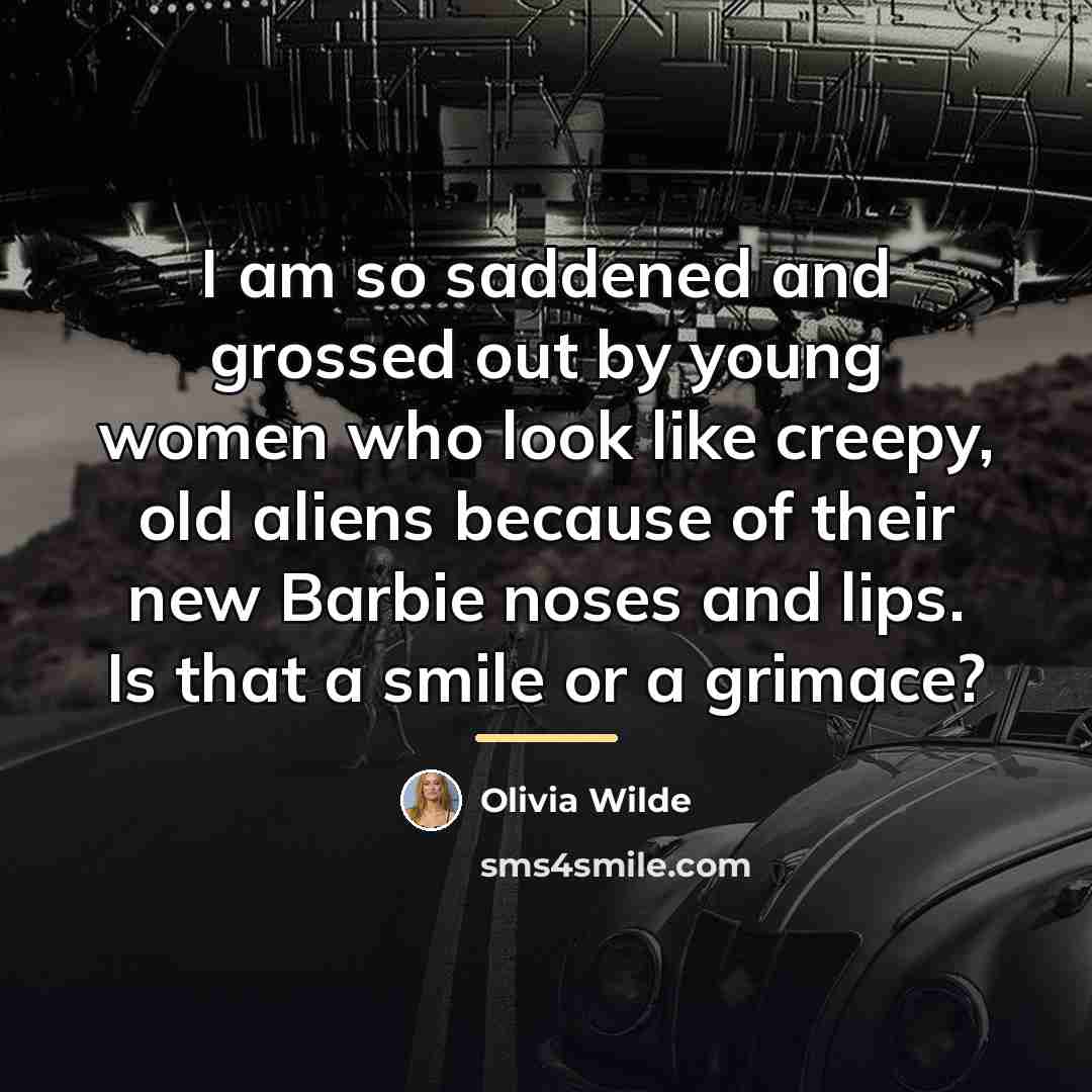“I am so saddened and grossed out by young women…” quote by Olivia Wilde