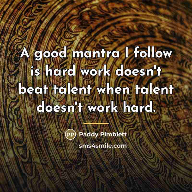 “A good mantra I follow is hard work doesn't beat…” quote by Paddy Pimblett