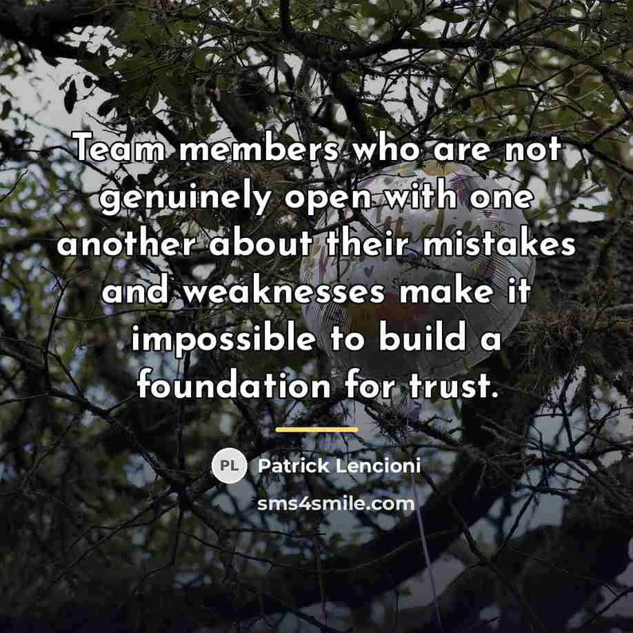 “Team members who are not genuinely open with one another…” quote by Patrick Lencioni