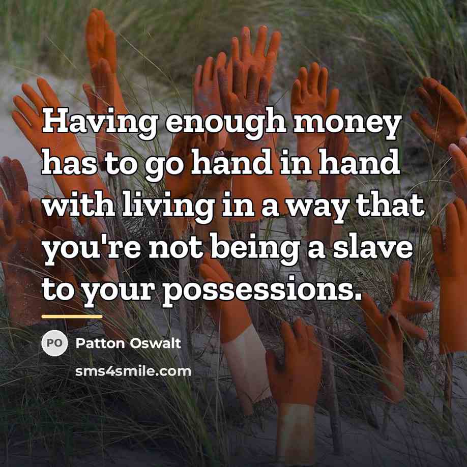 “Having enough money has to go hand in hand with…” quote by Patton Oswalt