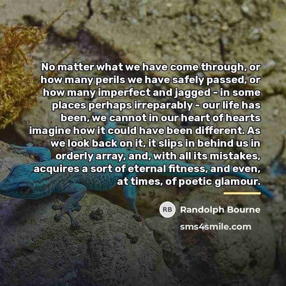 “No matter what we have come through, or how many…” quote by Randolph Bourne