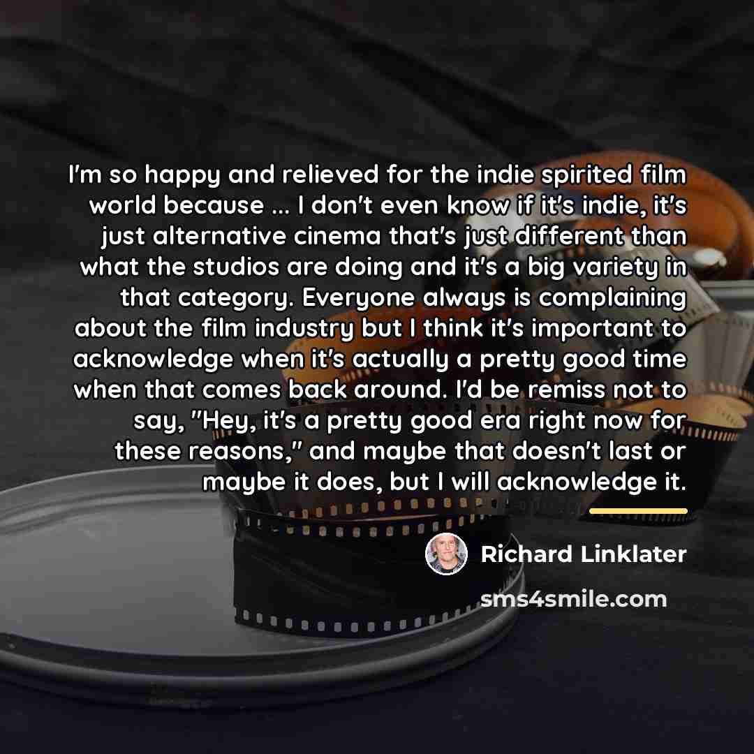 “I'm so happy and relieved for the indie spirited film…” quote by Richard Linklater
