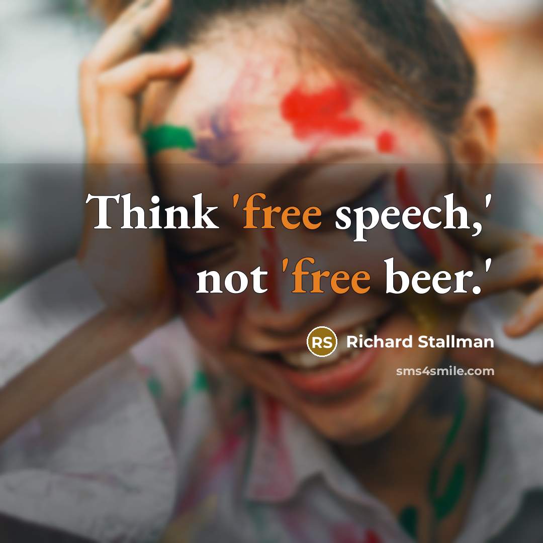“Think 'free speech,' not 'free beer.'…” quote by Richard Stallman