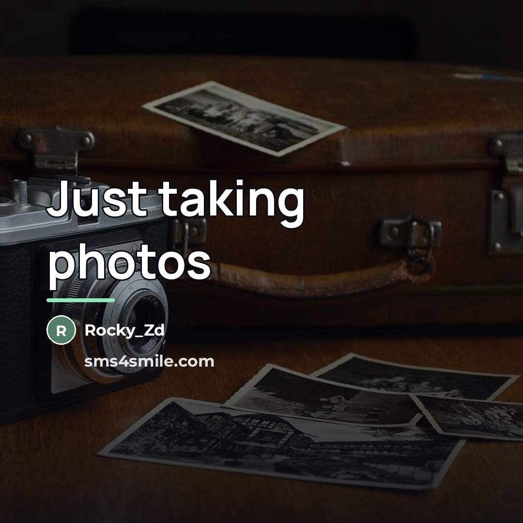 “Just taking photos…” quote by Rocky_Zd
