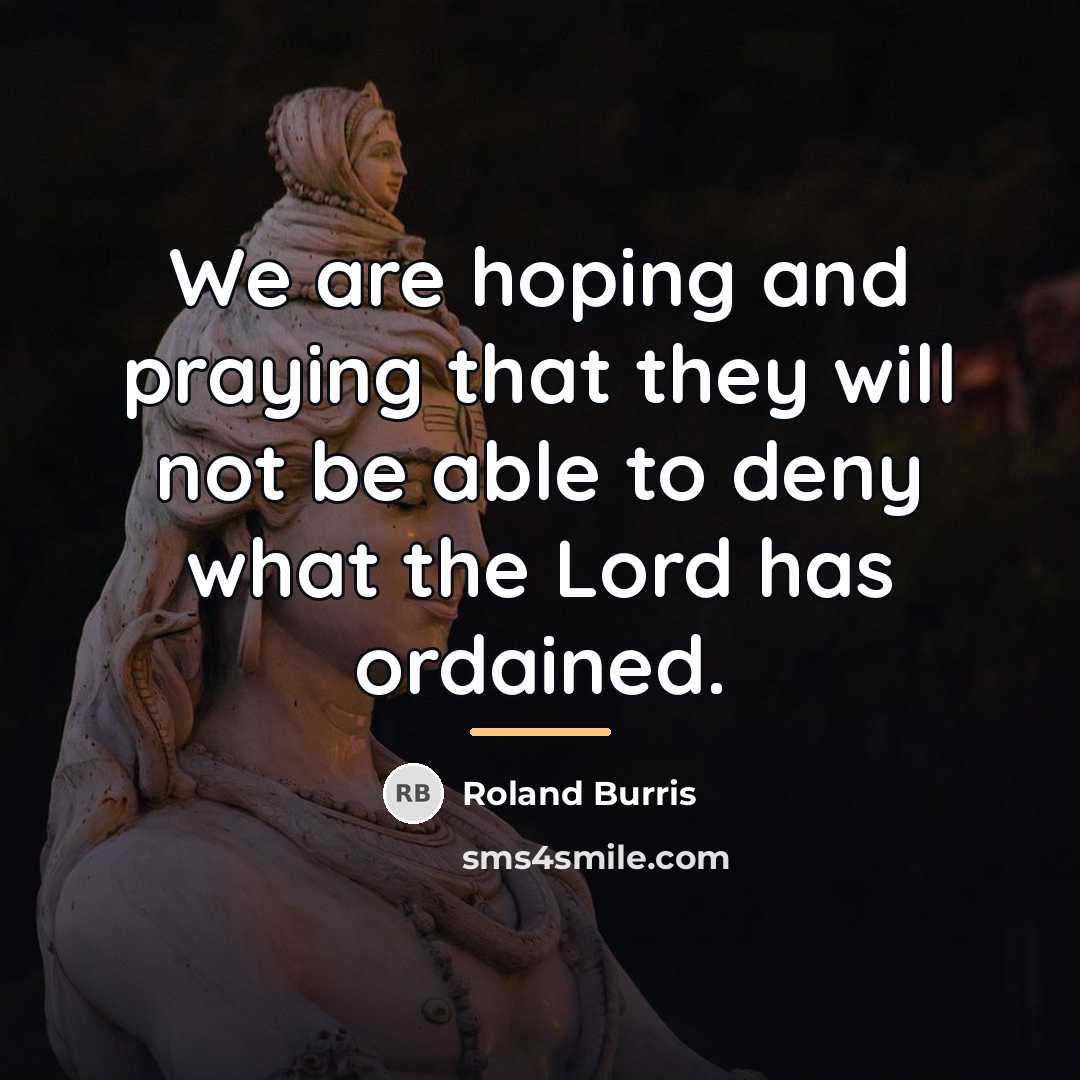 “We are hoping and praying that they will not be…” quote by Roland Burris