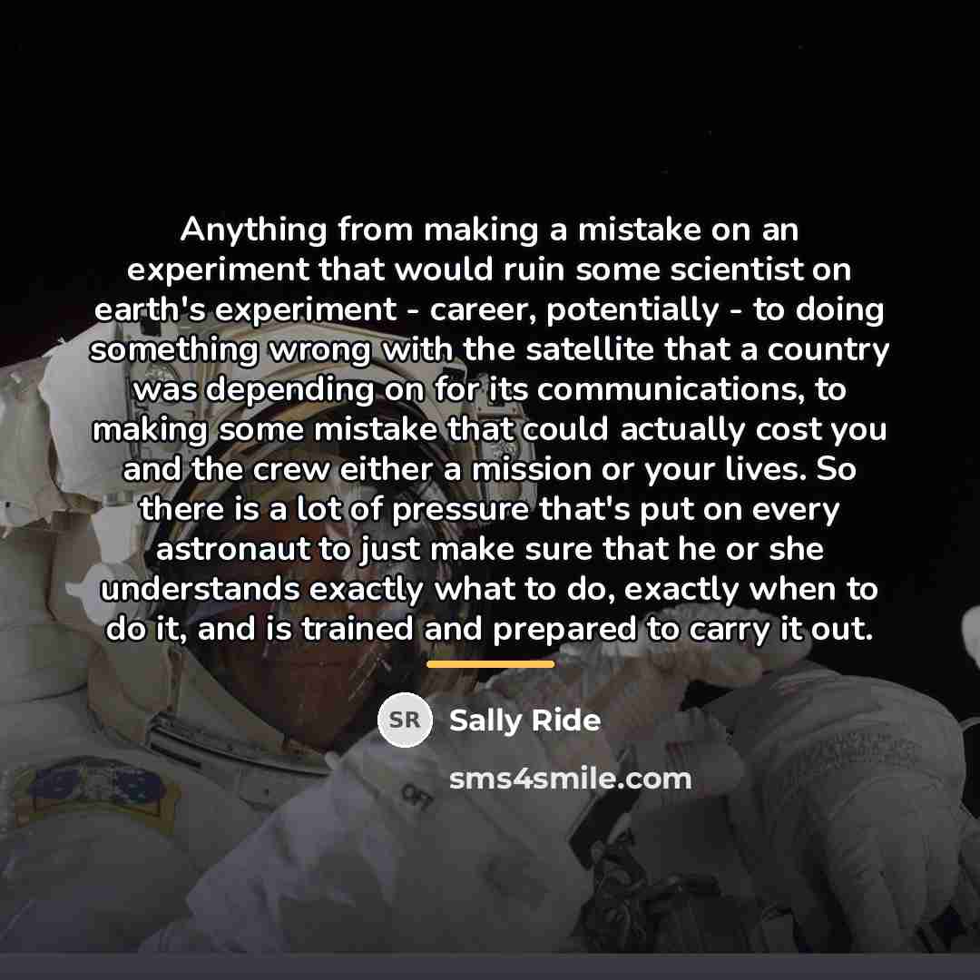 “Anything from making a mistake on an experiment that would…” quote by Sally Ride
