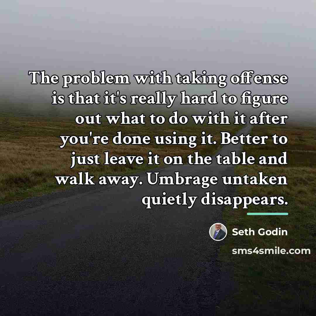 “The problem with taking offense is that it's really hard…” quote by Seth Godin