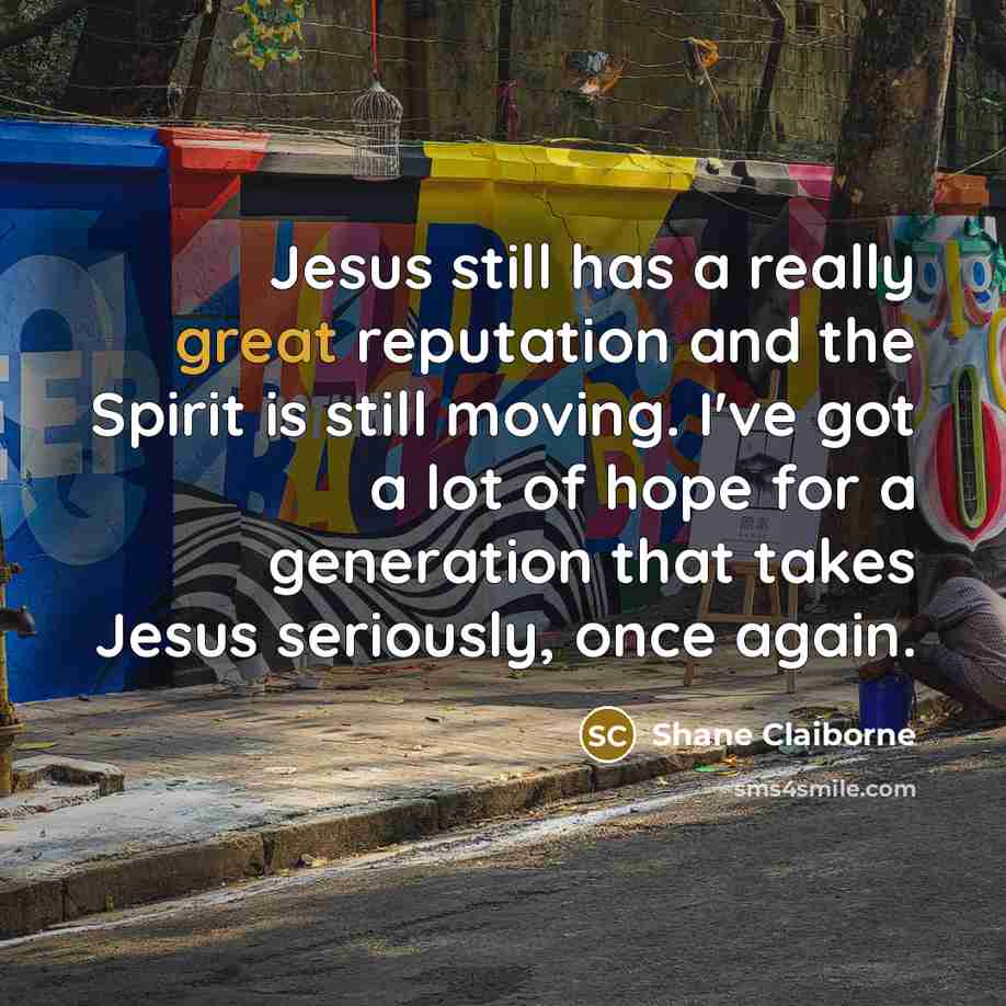 “Jesus still has a really great reputation and the Spirit…” quote by Shane Claiborne