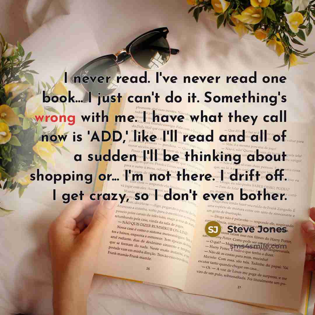 “I never read. I've never read one book... I just…” quote by Steve Jones