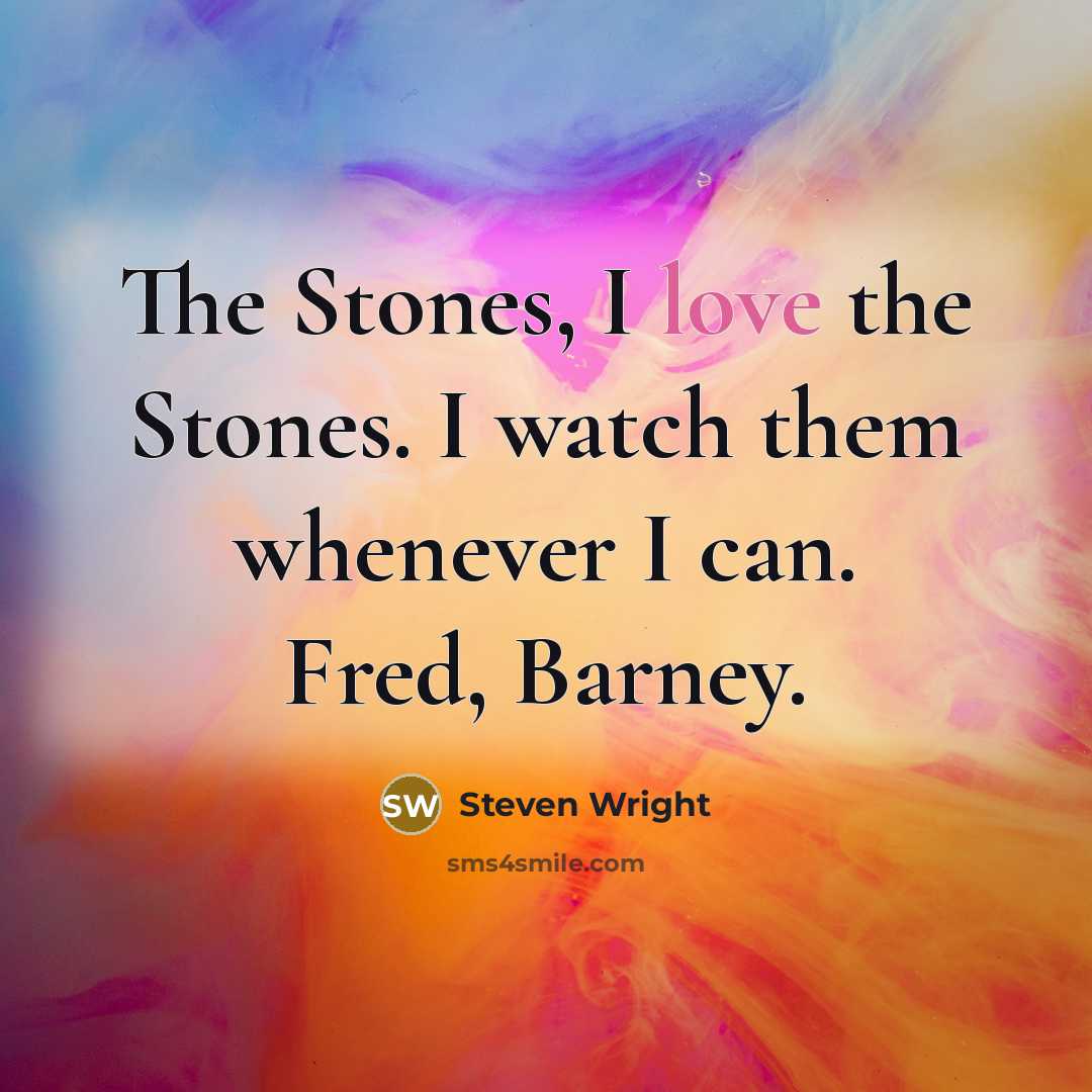 “The Stones, I love the Stones. I watch them whenever…” quote by Steven Wright