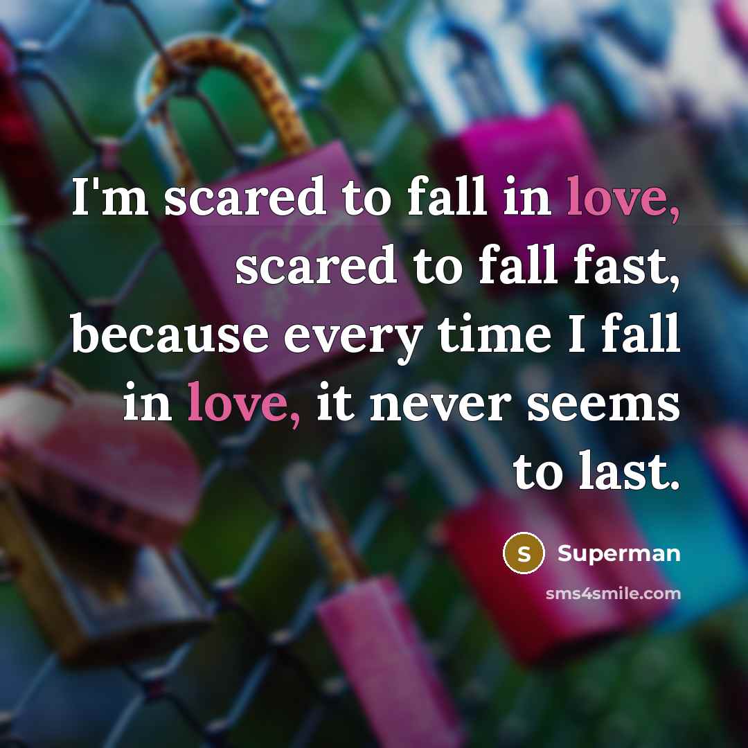 “I'm scared to fall in love, scared to fall fast,…” quote by Superman