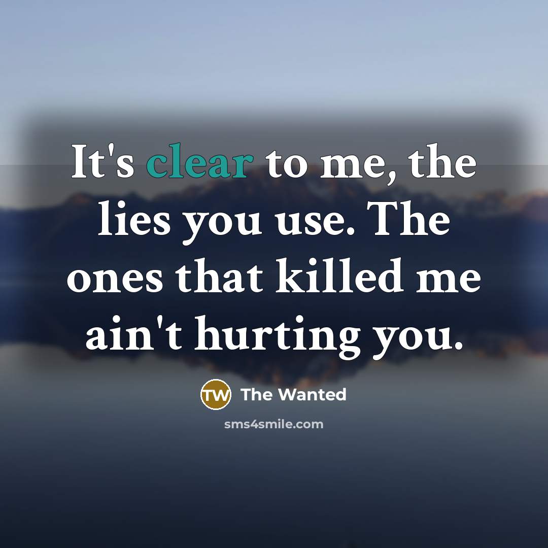 “It's clear to me, the lies you use. The ones…” quote by The Wanted