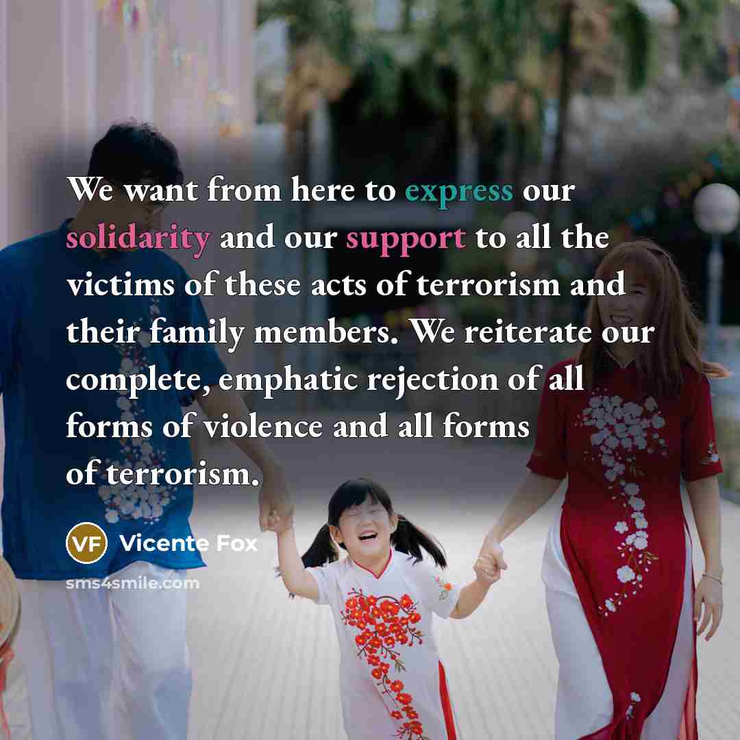 “We want from here to express our solidarity and our…” quote by Vicente Fox