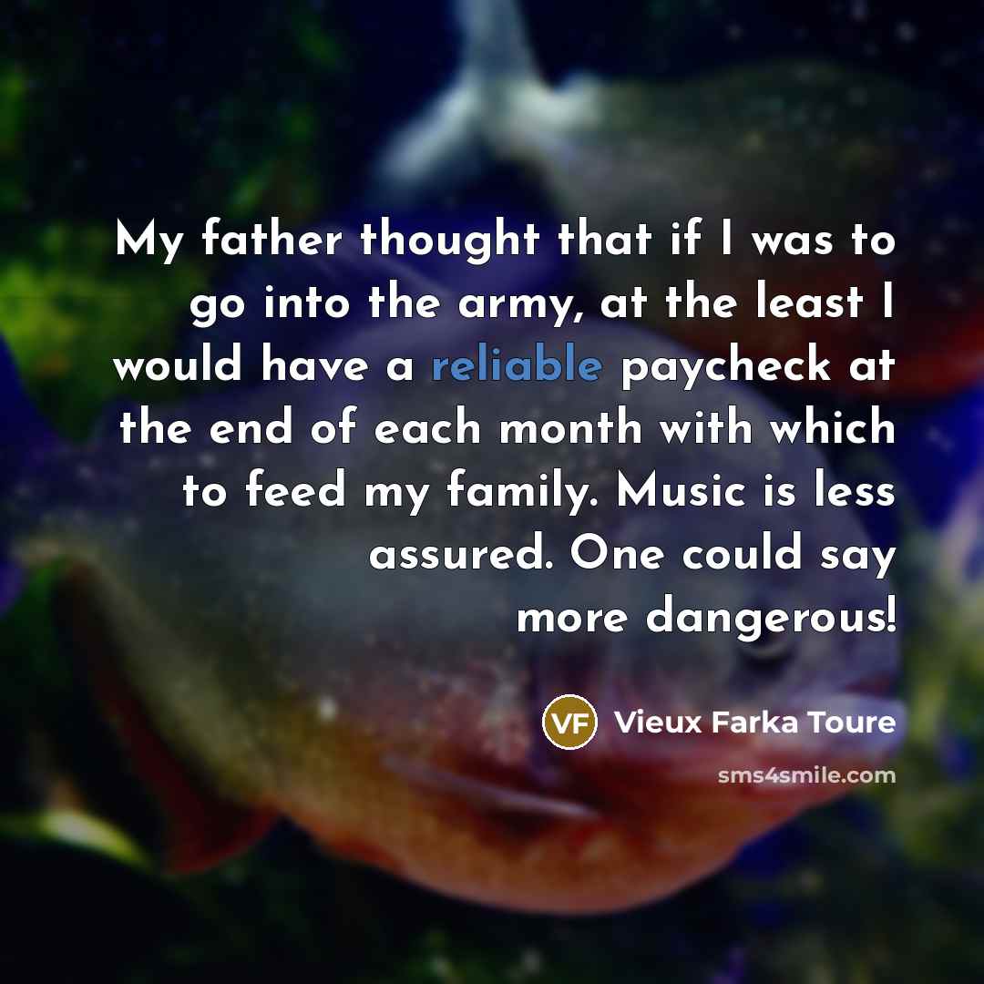 “My father thought that if I was to go into…” quote by Vieux Farka Toure