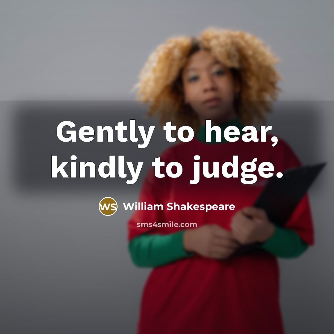 “Gently to hear, kindly to judge.…” quote by William Shakespeare