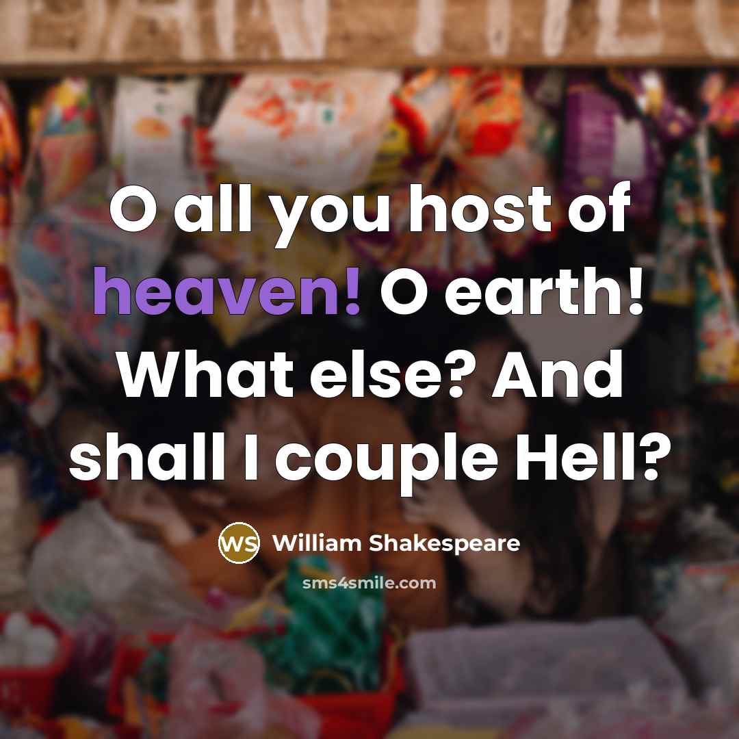 “O all you host of heaven! O earth! What else?…” quote by William Shakespeare