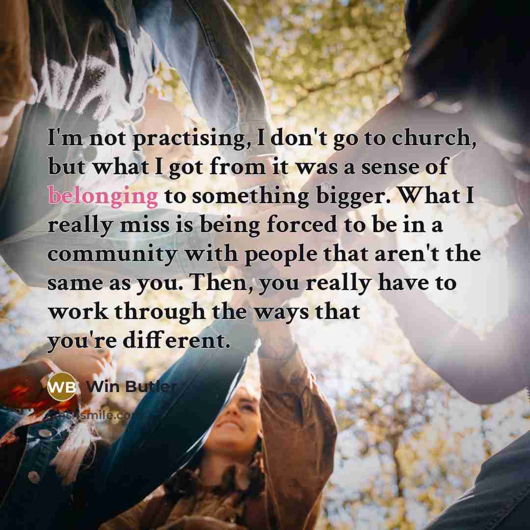 “I'm not practising, I don't go to church, but what…” quote by Win Butler
