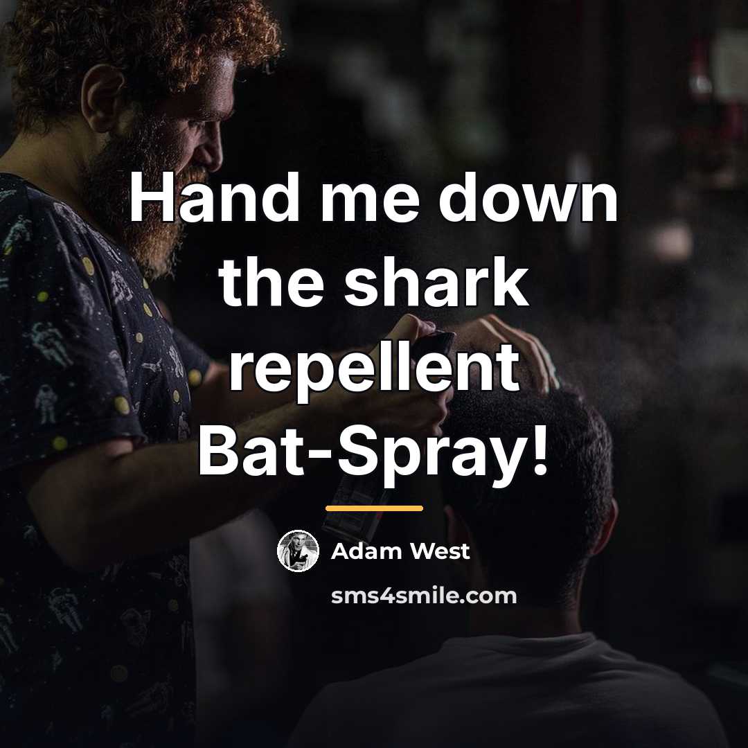 “Hand me down the shark repellent Bat-Spray!…” quote by Adam West