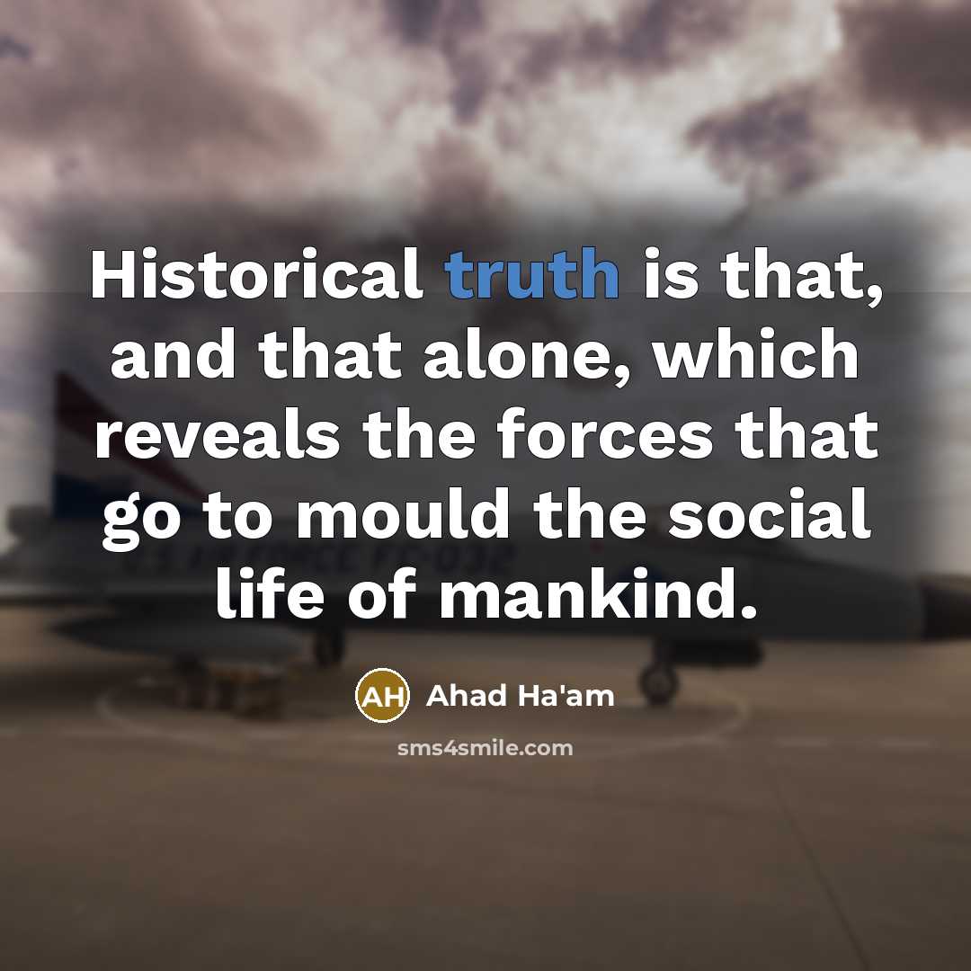 “Historical truth is that, and that alone, which reveals the…” quote by Ahad Ha'am