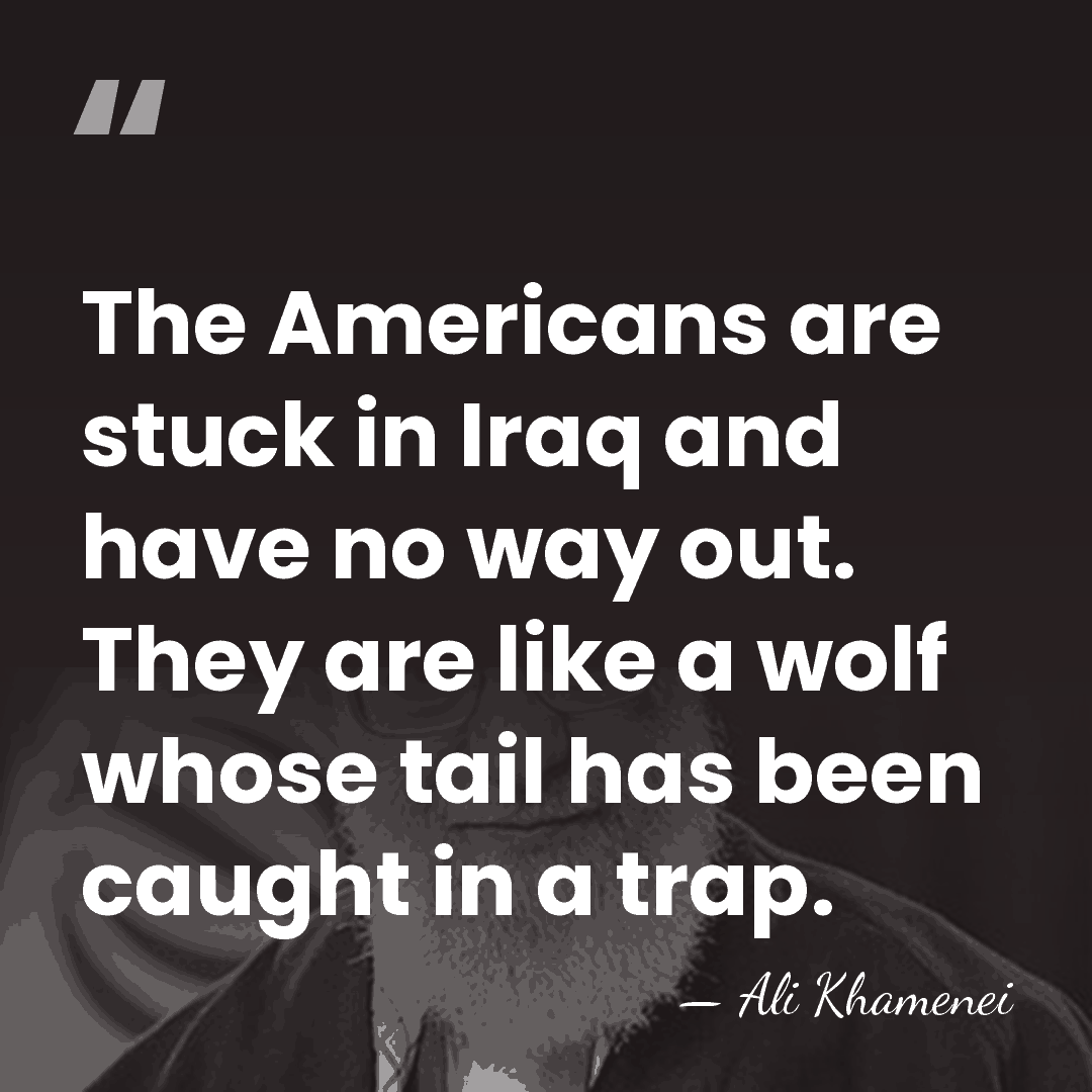 The Americans are stuck in Iraq and have no way out. They&hellip; - Ali Khamenei