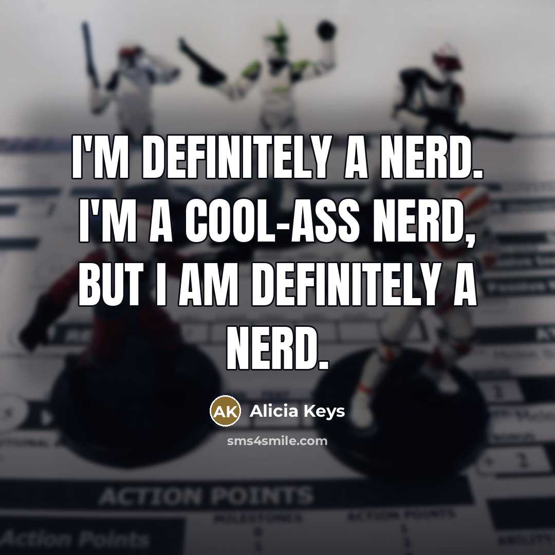 “I'm definitely a nerd. I'm a cool-ass nerd, but I…” quote by Alicia Keys