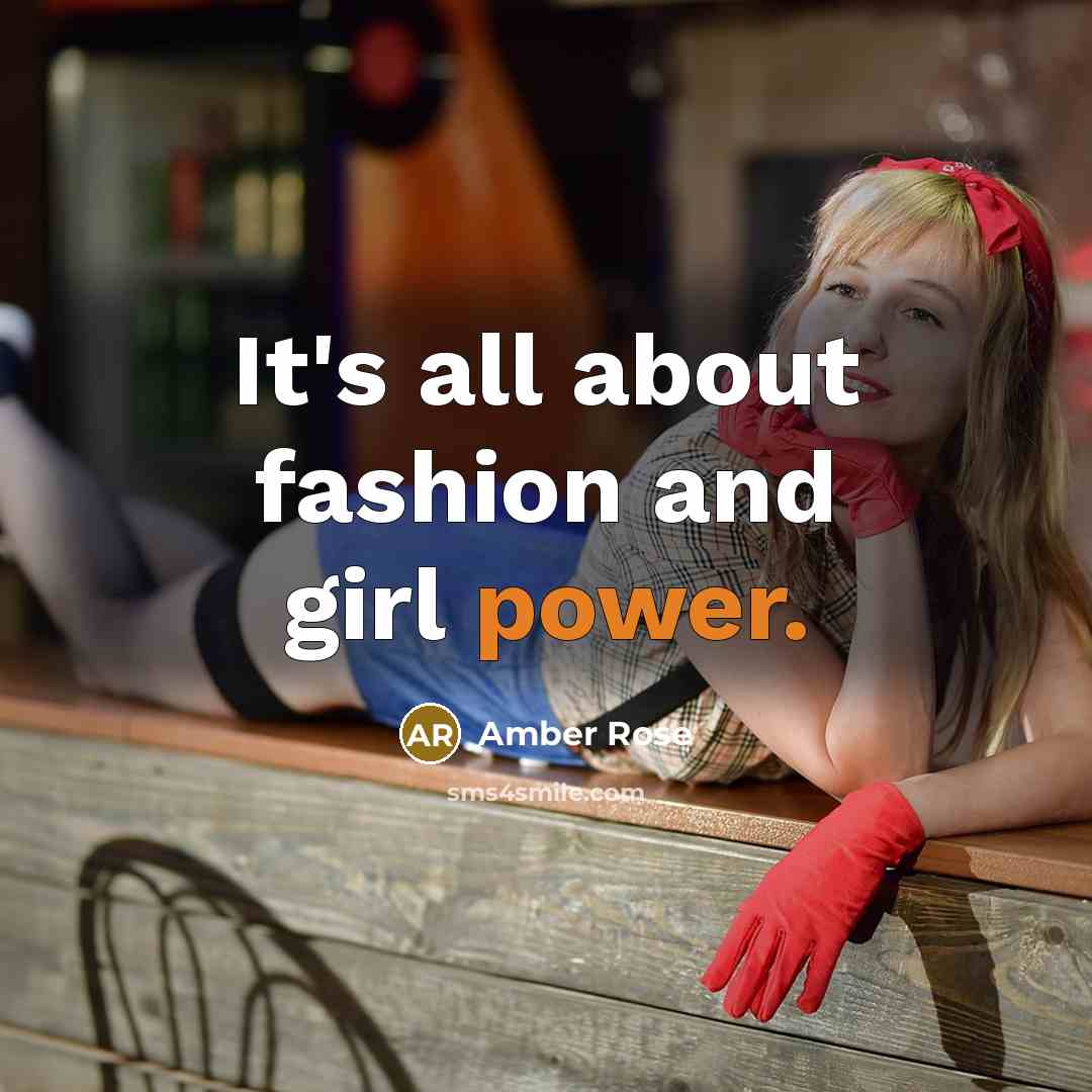 “It's all about fashion and girl power.…” quote by Amber Rose